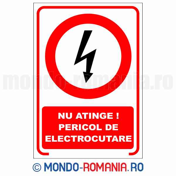NU ATINGE! PERICOL DE ELECTROCUTARE - indicator de securitate de interzicere pentru protectia muncii